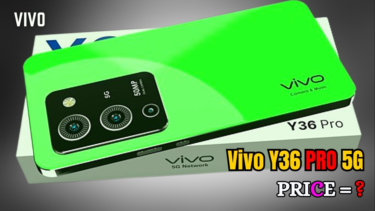 इंडियन मार्केट में Vivo ने लॉन्च किया Vivo Y36 Pro 5G स्मार्टफोन, 12GB RAM और 256GB स्टोरेज के साथ 5000mAh की बैटरी