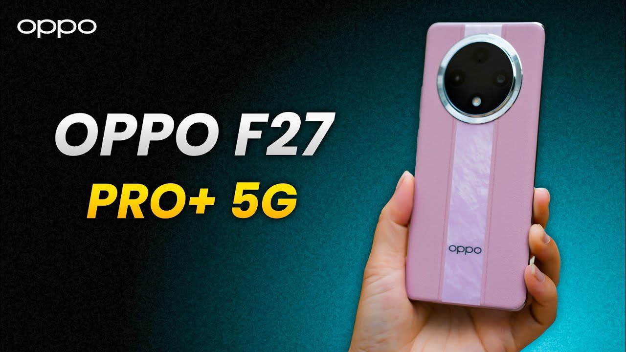 5000mAh बैटरी और जबरदस्त कैमरा कॉलिटी के साथ launch हुआ Oppo F27 Pro Plus 5G smartphone